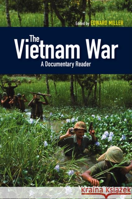 The Vietnam War: A Documentary Reader Miller, Edward 9781405196789 John Wiley & Sons