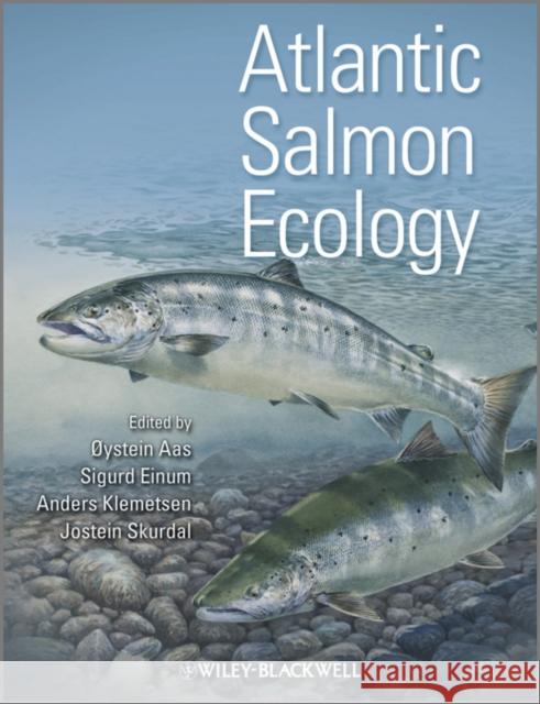 Atlantic Salmon Ecology Øystein Aas Anders Klemetsen Sigurd Einum 9781405197694 