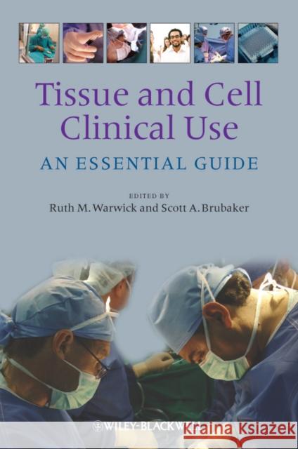 Tissue and Cell Clinical Use: An Essential Guide Warwick, Ruth M. 9781405198257 Wiley-Blackwell (an imprint of John Wiley & S