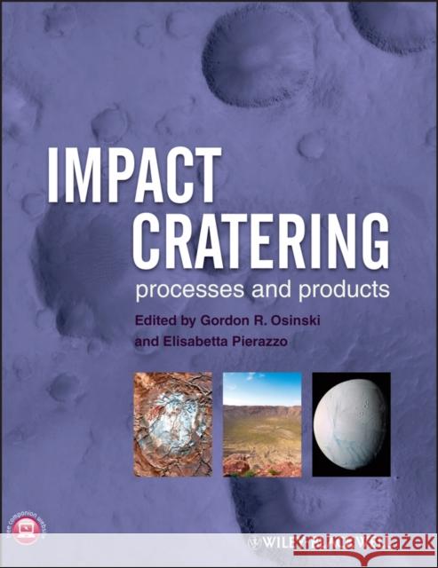 Impact Cratering: Processes and Products Osinski, G. R. 9781405198295 0