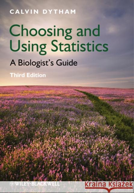 Choosing and Using Statistics: A Biologist's Guide Dytham, Calvin 9781405198394 John Wiley and Sons Ltd