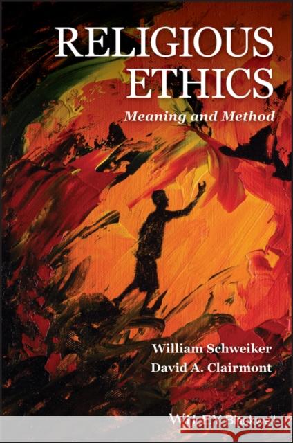Religious Ethics: Meaning and Method Schweiker, William 9781405198578