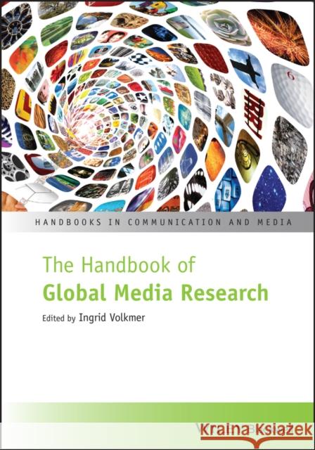 The Handbook of Global Media Research Ingrid Volkmer 9781405198707