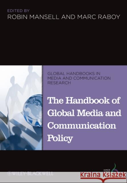 The Handbook of Global Media and Communication Policy Robin Mansell 9781405198714 0