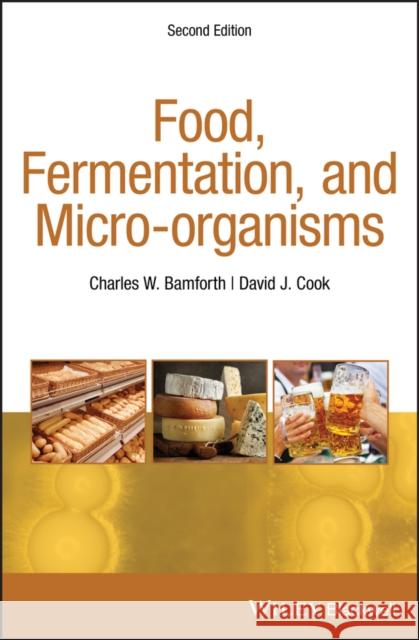Food, Fermentation, and Micro-Organisms Cook, David J. 9781405198721 John Wiley & Sons