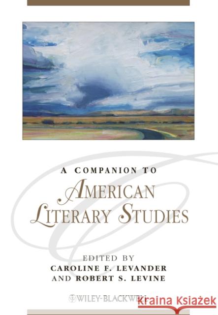 A Companion to American Literary Studies Caroline F Levander 9781405198813