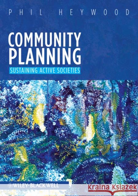 Community Planning: Integrating Social and Physical Environments Heywood, Phil 9781405198875 