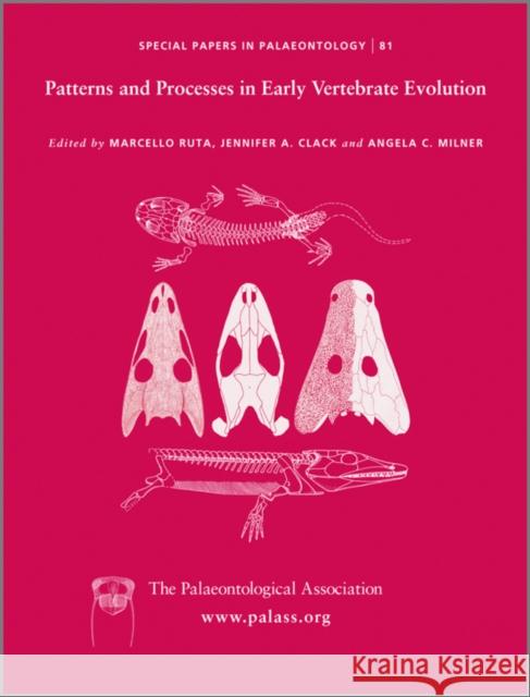 Special Papers in Palaeontology, Patterns and Processes in Early Vertebrate Evolution Marcello, Ruta 9781405199209