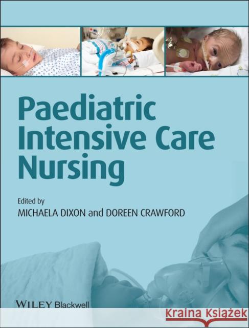 Paediatric Intensive Care Nursing Michaela Dixon Doreen Crawford 9781405199360 Wiley-Blackwell