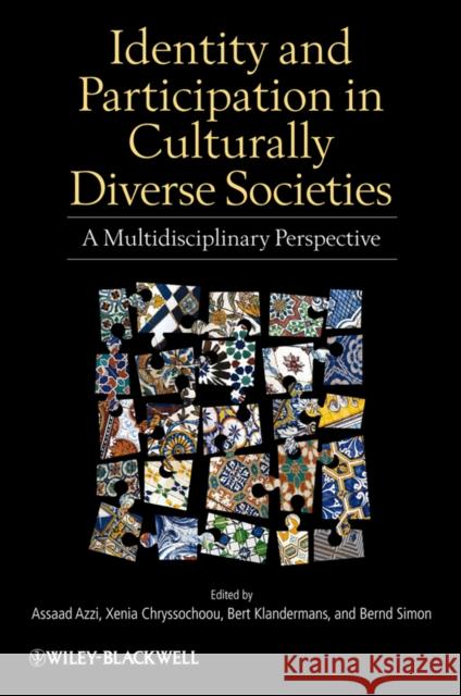 Identity and Participation in Culturally Diverse Societies: A Multidisciplinary Perspective Azzi, Assaad E. 9781405199476 Wiley-Blackwell