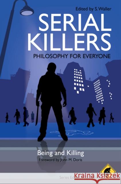 Serial Killers - Philosophy for Everyone: Being and Killing Allhoff, Fritz 9781405199636