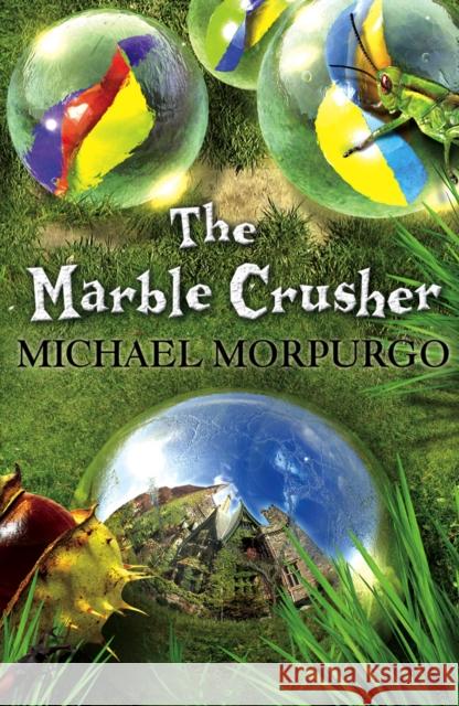 The Marble Crusher Michael Morpurgo 9781405229241