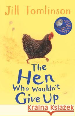 The Hen Who Wouldn't Give Up Jill Tomlinson, Paul Howard 9781405271936 HarperCollins Publishers