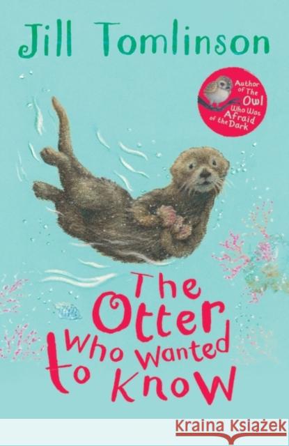 The Otter Who Wanted to Know Jill Tomlinson, Paul Howard 9781405271943 HarperCollins Publishers