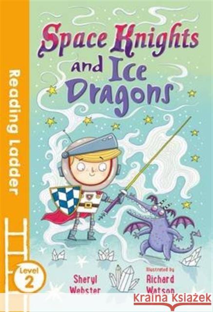 Space Knights and Ice Dragons Webster, Sheryl 9781405278225