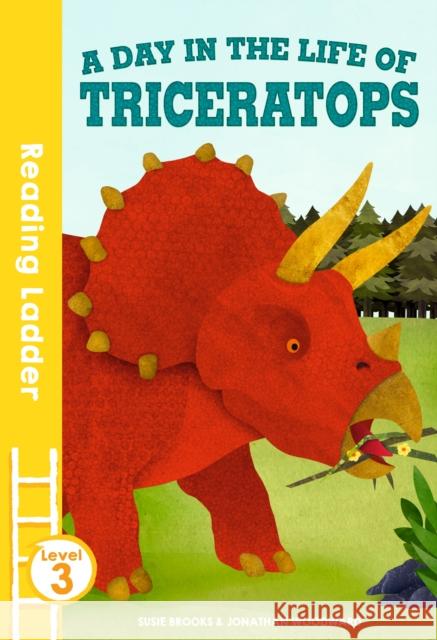 A day in the life of Triceratops Susie Brooks 9781405280426 HarperCollins Publishers