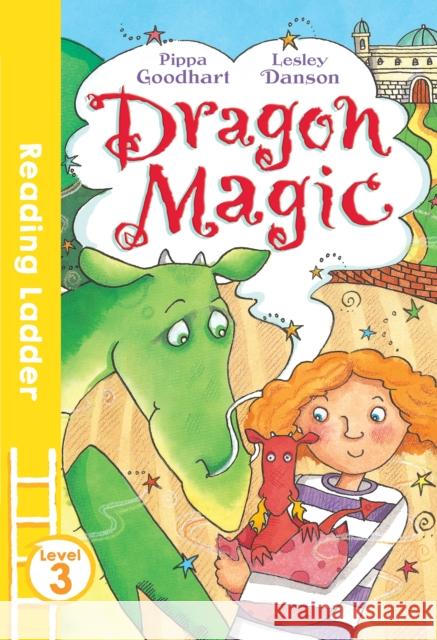 Dragon Magic Pippa Goodhart Lesley Danson 9781405282444 HarperCollins Publishers