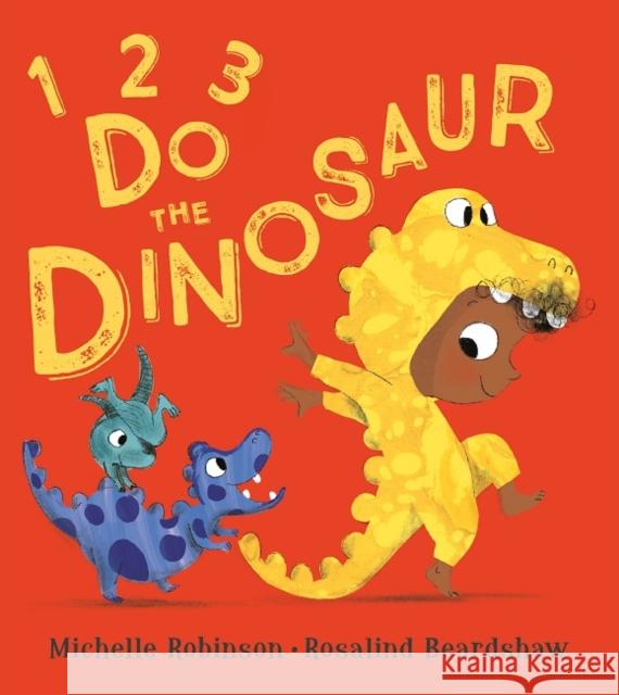 1, 2, 3, Do the Dinosaur Robinson, Michelle 9781405288644 HarperCollins Publishers