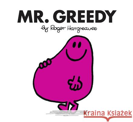 Mr. Greedy Roger Hargreaves 9781405289597 HarperCollins Publishers