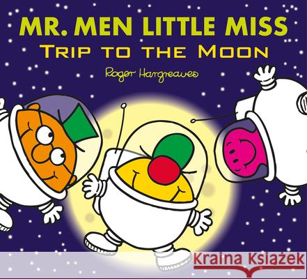 Mr. Men Little Miss: Trip to the Moon Hargreaves, Adam 9781405290203 HarperCollins Publishers