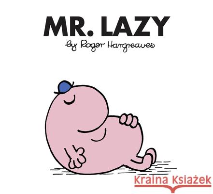 Mr. Lazy Roger Hargreaves 9781405290579 HarperCollins Publishers