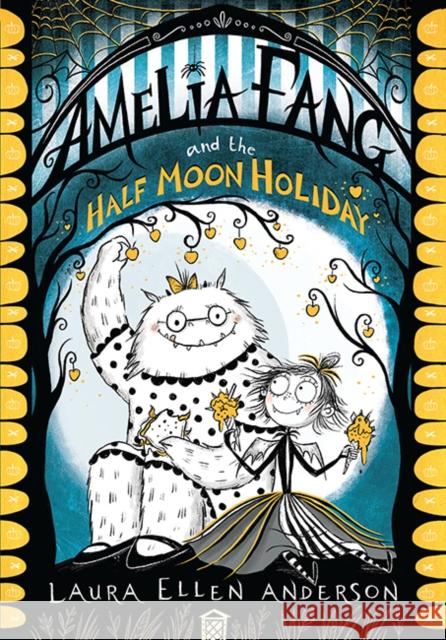 Amelia Fang and the Half-Moon Holiday Anderson, Laura E. 9781405292092 HarperCollins Publishers