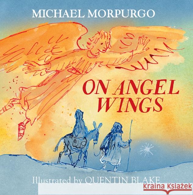 On Angel Wings Michael Morpurgo Quentin Blake 9781405293150 HarperCollins Publishers