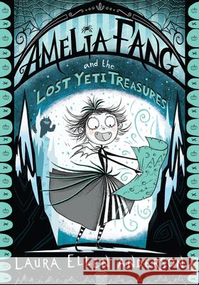 Amelia Fang and the Lost Yeti Treasures Anderson, Laura Ellen 9781405293921