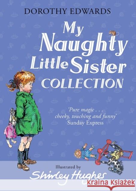 My Naughty Little Sister Collection Dorothy Edwards Shirley Hughes 9781405294027