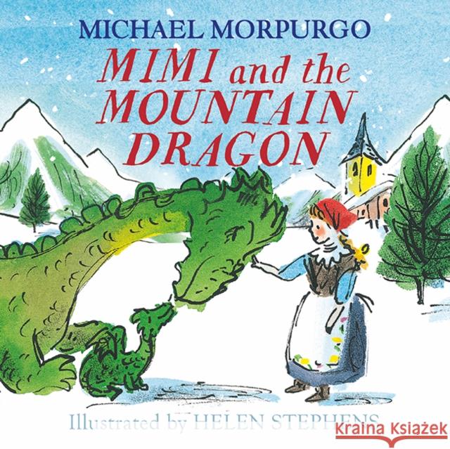 Mimi and the Mountain Dragon Michael Morpurgo Helen Stephens 9781405294195 HarperCollins Publishers