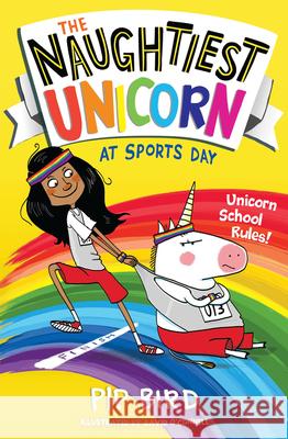 The Naughtiest Unicorn at Sports Day Pip Bird 9781405294799