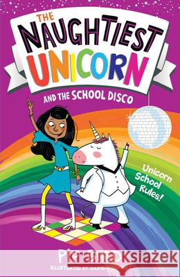 The Naughtiest Unicorn and the School Disco Bird, Pip 9781405294812