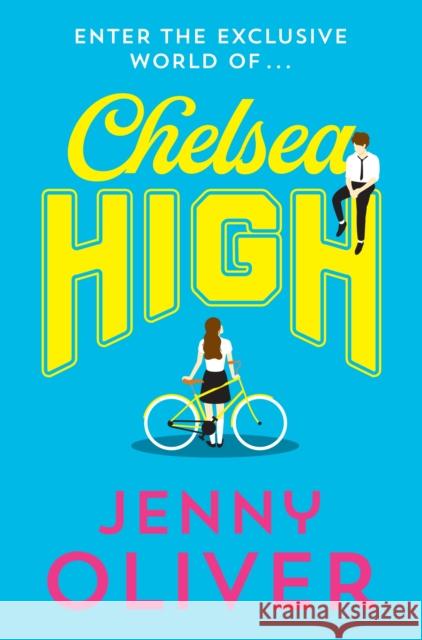 Chelsea High Jenny Oliver 9781405295048 HarperCollins Publishers