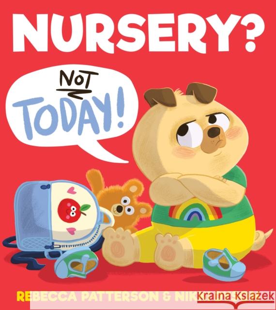 Nursery? Not Today! Rebecca Patterson 9781405295291