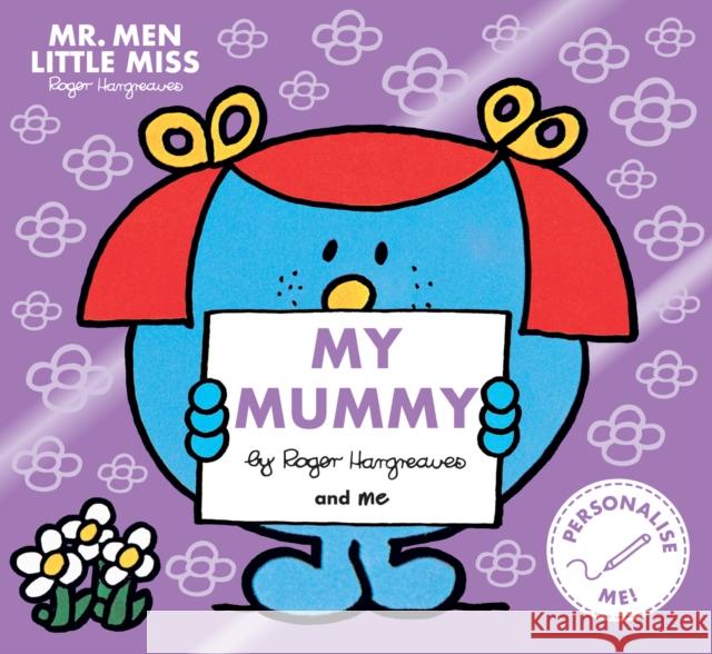 Mr. Men Little Miss: My Mummy: The Perfect Gift for Your Mummy Roger Hargreaves 9781405299640 HarperCollins Publishers