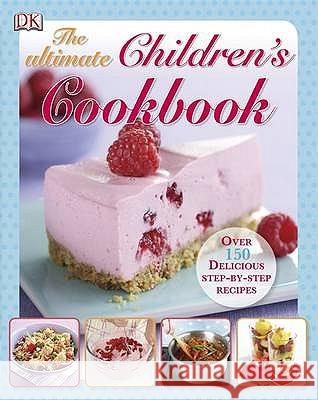 The Ultimate Children's Cookbook : Over 150 Delicious Step-by-Step Recipes   9781405351898 