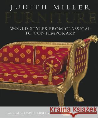 Furniture: World Styles From Classical to Contemporary Judith Miller, David Linley 9781405358002 Dorling Kindersley Ltd