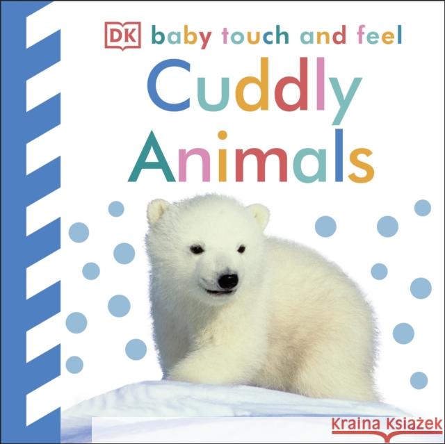 Baby Touch and Feel Cuddly Animals Dorling Kindersley  9781405367295