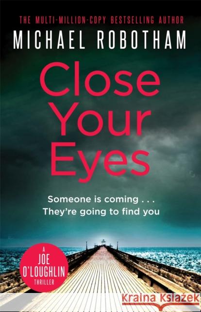 Close Your Eyes Michael Robotham 9781405530675 Little, Brown Book Group