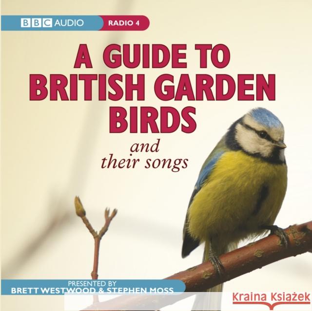 A Guide To British Garden Birds: And Their Songs  9781405689311 BBC Audio, A Division Of Random House