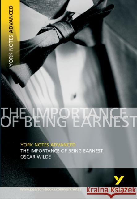 The Importance of Being Earnest: York Notes Advanced - everything you need to study and prepare for the 2025 and 2026 exams Oscar Wilde 9781405801737