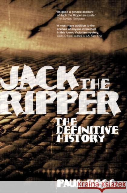 Jack the Ripper: The Definitive History Begg, Paul 9781405807128