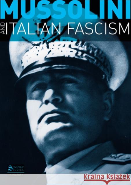 Mussolini and Italian Fascism Giuseppe Finaldi 9781405812535 Taylor & Francis Ltd