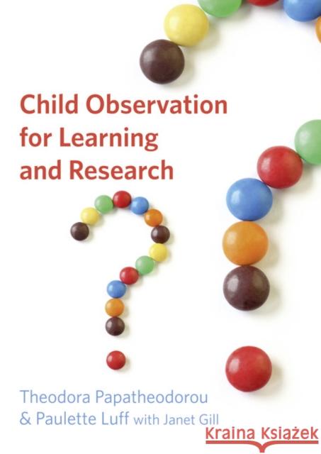 Child Observation for Learning and Research Theodora Papatheodorou 9781405824675