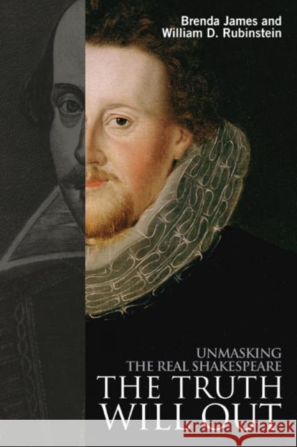 The Truth Will Out: Unmasking the Real Shakespeare James, Brenda 9781405840866