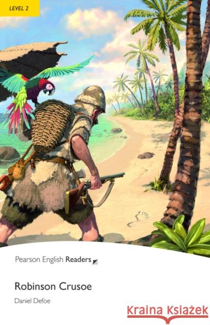 Level 2: Robinson Crusoe Daniel Defoe 9781405855334 Pearson Education Limited