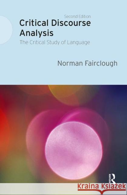 Critical Discourse Analysis: The Critical Study of Language Fairclough, Norman 9781405858229