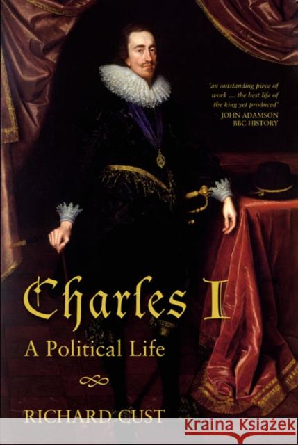 Charles I: A Political Life Cust, Richard 9781405859035