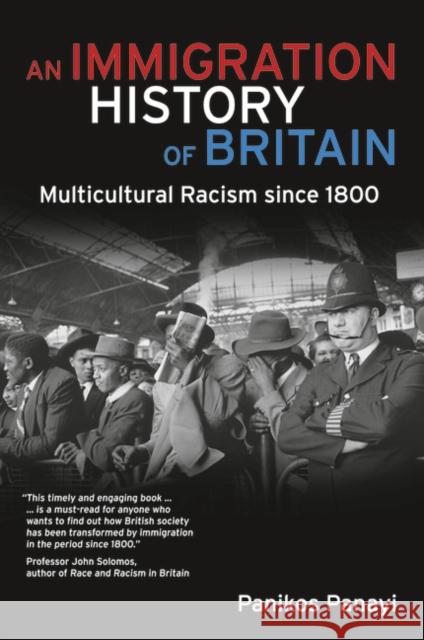 An Immigration History of Britain: Multicultural Racism since 1800 Panayi, Panikos 9781405859172 Longman Publishing Group