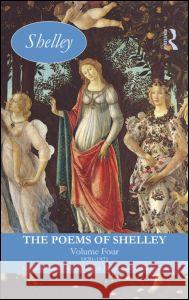 The Poems of Shelley: Volume Four: 1820-1821 Rossington, Michael 9781405873536 Routledge